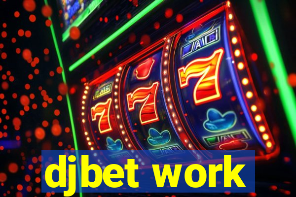 djbet work